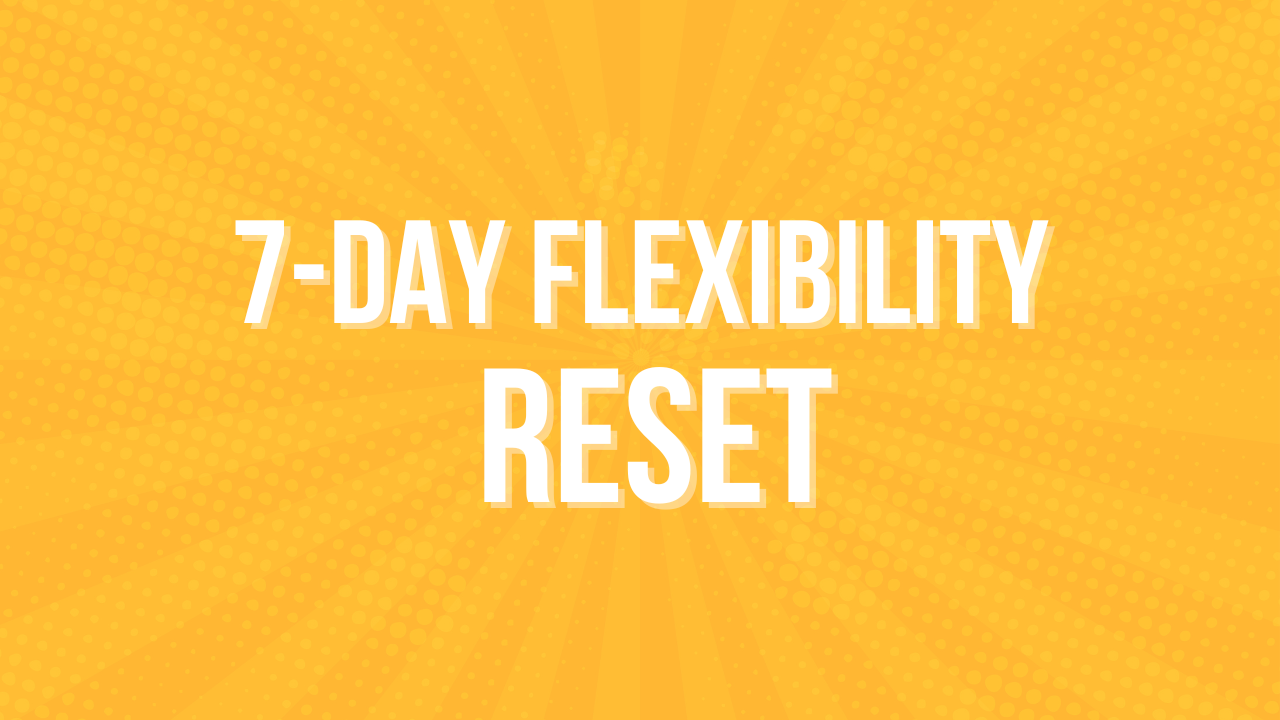 7-Day Flexibility Reset cover graphic